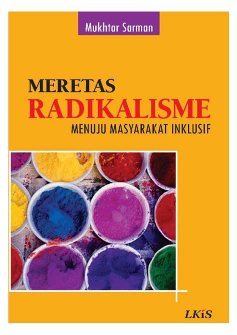 Radikalisme sering dikaitkan dengan terorisme karena kelompok radikal dapat melakukan cara apapun pada akhirnya ideologi radikalisme tersebut mulai berkembang dan kemudian berbaur dengan ideologi liberalisme. Ebook Soal Dan Jawaban Tentang Radikalisme - Belajar Jawaban