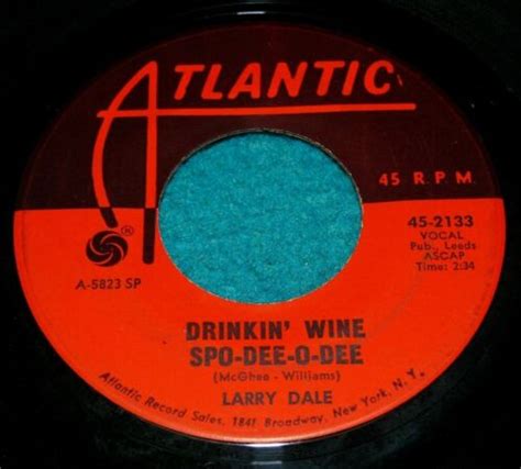 Larry Dale Drinkin Wine Spo Dee O Dee 45 Atlantic 2133 1962 Soul