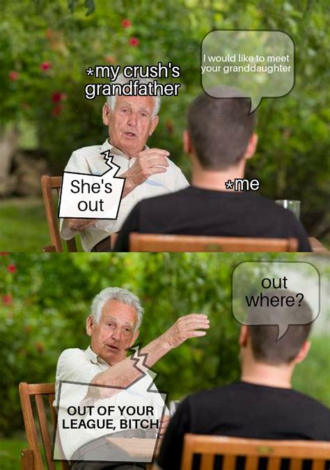 Grandad Got No Chill R Memes