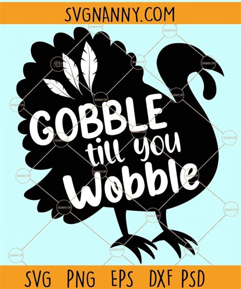 Gobble Till You Wobble Svg Turkey Svg Thanksgiving Svg Gobble