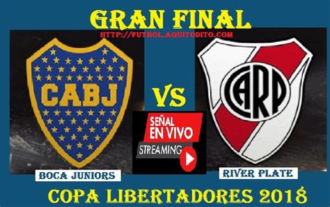 River Vs Boca Final Copa Libertadores 2018 ¿cómo Cuándo Y En Que