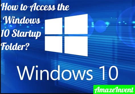The startup folder has been a part of windows for decades and went through many changes. How to Access the Windows 10 Startup Folder? - AmazeInvent
