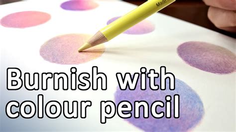 Burnishing How To Burnish With Color Pencils Tips And Tricks For