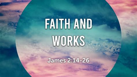 Faith And Works Book Of James Bible Study James 214 26 Youtube