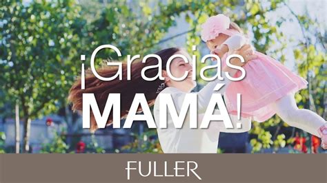 Fuller México ¡feliz Día De Las Madres Youtube