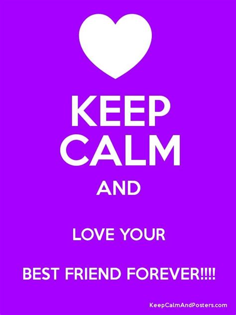 Keep Calm And Love Your Best Friend Forever Poster Love You Best