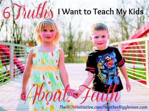 6 Truths I Want To Teach My Kids About Faith The Mom Initiative