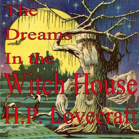 The Dreams In The Witch House By H P Lovecraft Audiobook