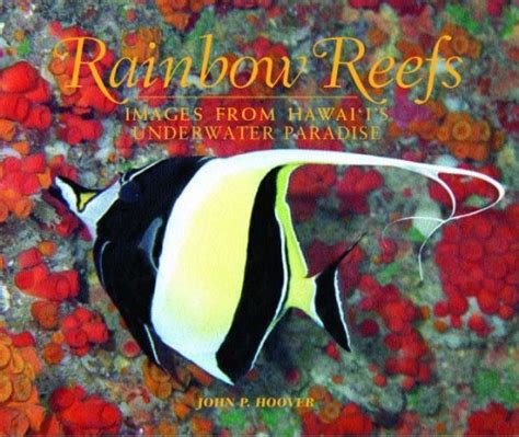Rainbow Reefs Images From Hawaii S Underwater Paradise By Hoover John