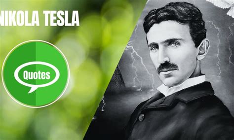 Nikola Tesla Quotes To Inspire You To Think Big Immense Motivation