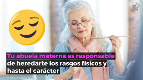 👵🏼tu Abuela Materna Es Responsable De Heredarte Los Rasgos Físicos Y