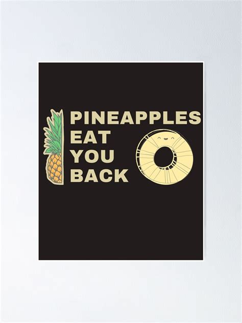 Pineapples Eat You Back Face Poster For Sale By Shopbestidea Redbubble