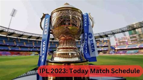 Todays Ipl Match Schedule Ipl 2023 Next Matches Time Venue Where Is