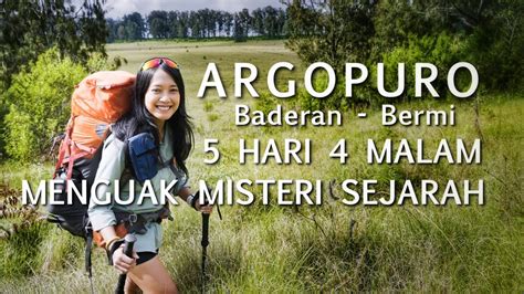 Pendakian Gunung Argopuro Via Baderan Bermi Menguak Misteri Dan