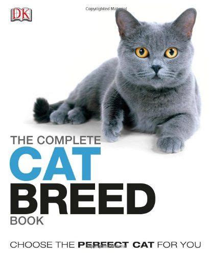 The Complete Cat Breed Book Dk The Complete Cat Breed Book Cat
