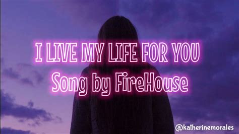 I Live My Life For You Firehouse Lyrics Youtube