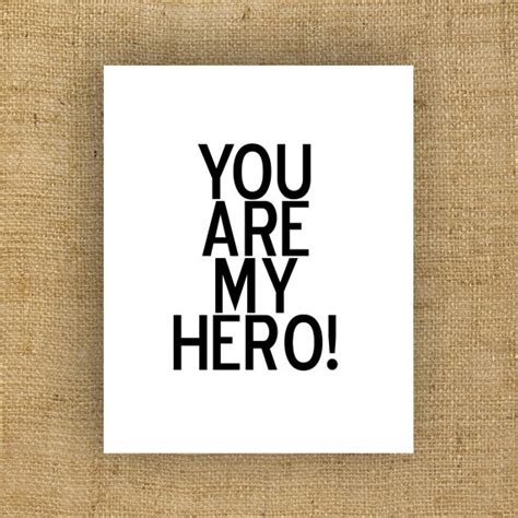 Inspirational Quotes You Are My Hero Quotesgram
