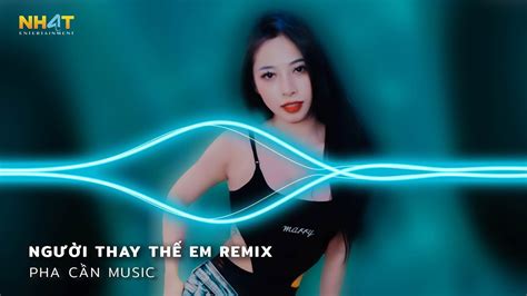 Người Thay Thế Em Remix Mấy Đời Ai Thương Thân Cô Liêu Bàn Tay Lam Lũ Sớm Chiều Remix Hot Nhất