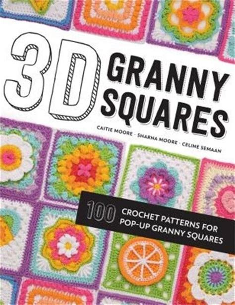 3d granny squares 100 crochet patterns for pop up granny squares paperback or 1446307433 ebay