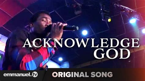 Acknowledge God Original Song Composed By Tb Joshua Global