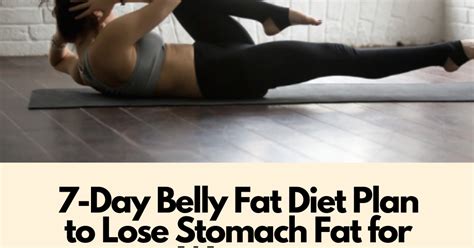 7 Day Belly Fat Diet Plan To Lose Stomach Fat For Women