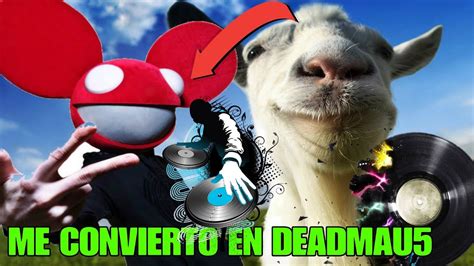 Goat Simulator Me Convierto En Deadmau5 Youtube