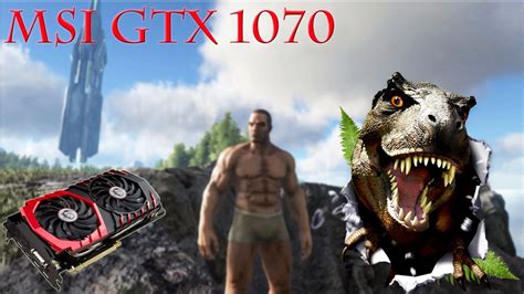 Msi Gtx 1070 Ark Survival Evolved Epic Settings Youtube
