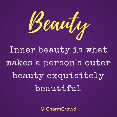 Quote 22 Inner Beauty Is What Makes A Person S Outer Beauty Exquisitely Beautiful Inner