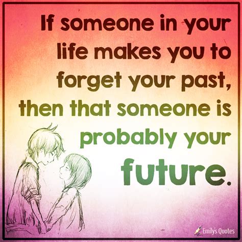 Habit will sustain you whether you're inspired or not. If someone in your life makes you to forget your past ...