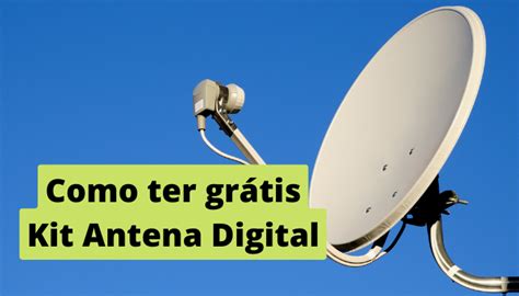Como Conseguir Um Kit Antena Digital Gr Tis Bem Atual