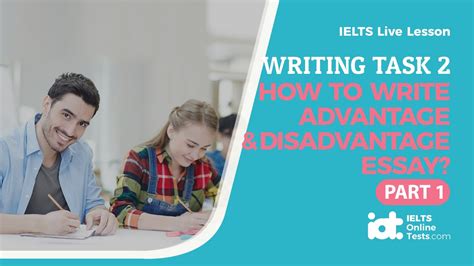 How To Write Advantage And Disadvantage Essay Part 1 Ielts Writing
