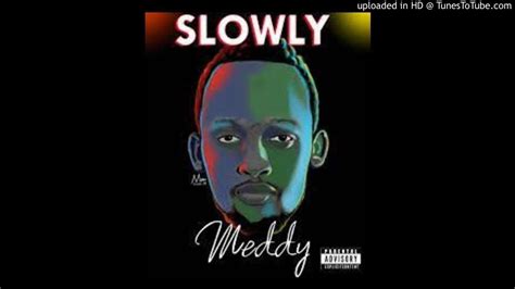 Meddy Slowly Official Audio Youtube