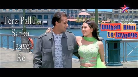 Tera Pallu Sarka Jaaye Re Full Song Dulhan Hum Le Jayenge 2000 Salman Khan And Karisma Kapoor