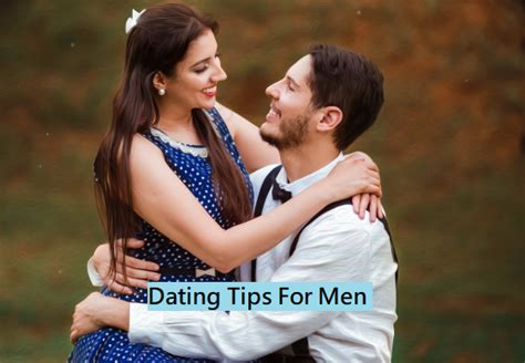 dating tips for men that are actually useful lovers planet