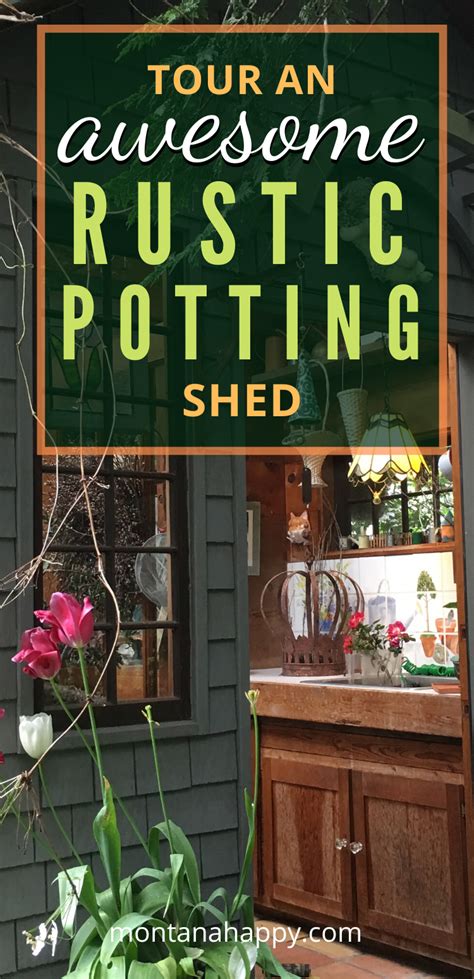 Tour An Awesome Rustic Potting Shed Rustic Gardens Potting Shed