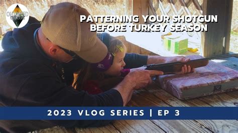 Patterning Your Shotgun Before Turkey Season 2023 Vlog Series Ep 3