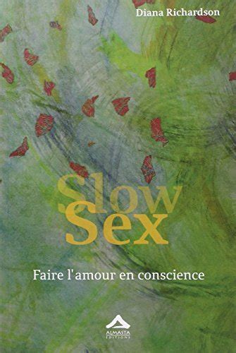 Slow Sex Une Autre Intimité Créer Ma Réalité