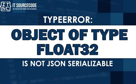 Typeerror Object Of Type Float Is Not Json Serializable Solved