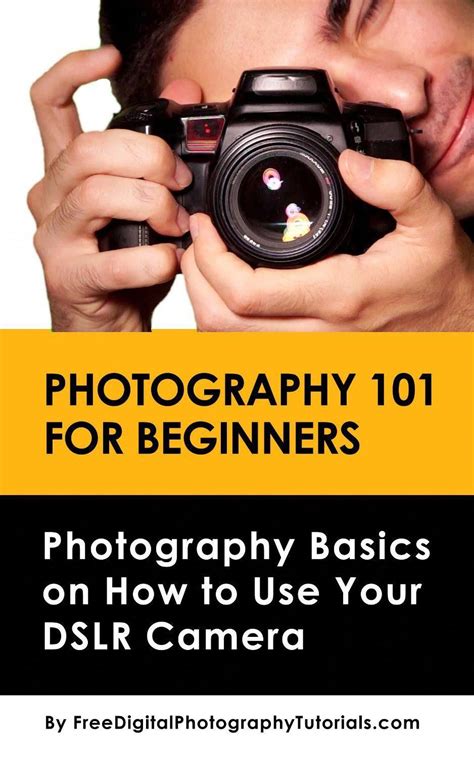 Photography 101 For Beginners Learn Digital Photography Basics On How
