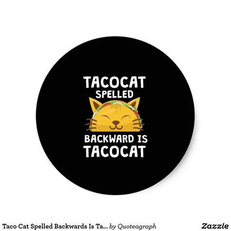 Taco Cat Spelled Backwards Is Taco Cat Funny Quote Classic Round