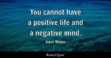 You Cannot Have A Positive Life And A Negative Mind Joyce Meyer