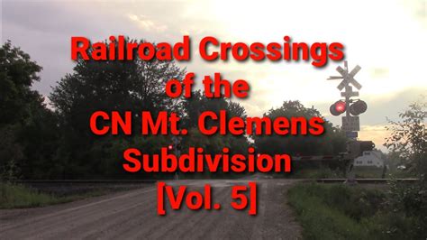Railroad Crossings Of The Cn Mt Clemens Subdivision Vol 5 Youtube