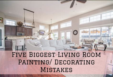 Five Biggest Living Room Painting Decorating Mistakes