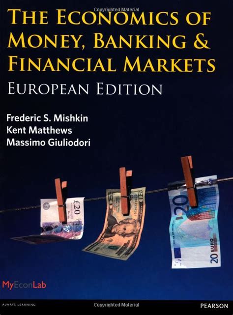 The Economics Of Money Banking And Financial Markets European Ed