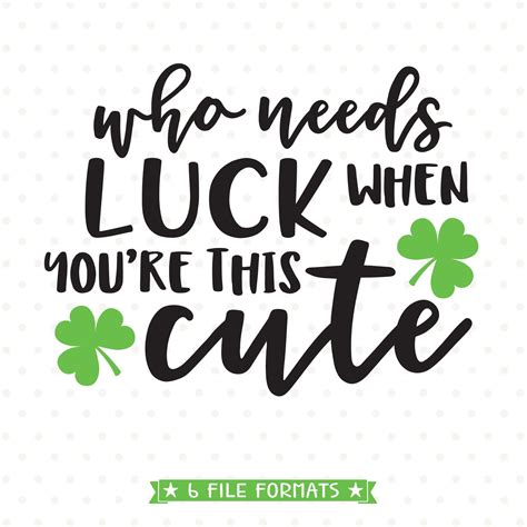St Patricks Svg Who Needs Luck When Youre This Cute Svg Etsy St