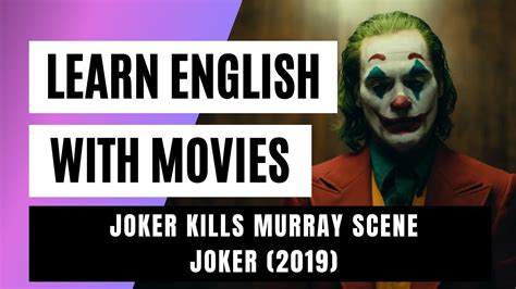 Learn English With Movies Lesson 9 Joker Kills Murray Scene Joker
