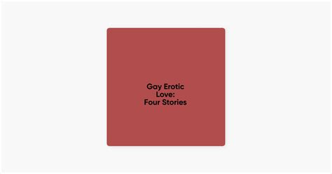 ‎gay Erotic Love Four Stories Unabridged On Apple Books