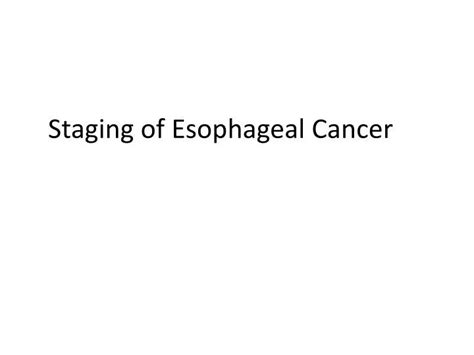 Ppt Staging Of Esophageal Cancer Powerpoint Presentation Free
