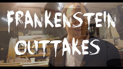Frankenstein Outtakes Youtube
