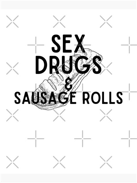 Sex Drugs And Sausage Rolls Poster For Sale By Mullettown989 Redbubble